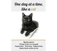 One day at a time, like a cat: My feline planner · 99 days to take care of myself · Organization · Well-being · Daily tracking · Inspired by the wisdom of cats