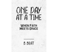 One Day at a Time: When Faith Meets Grace: A 365-Day Devotional of Grace, Growth & Grit
