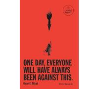 One Day, Everyone Will Have Always Been Against This