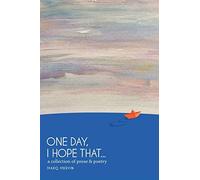 One Day, I Hope That...