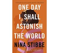 One Day I Shall Astonish The World