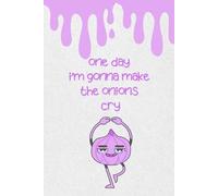 One Day I'm Gonna Make The Onion Cry: Motivational Funny Inspirational Notebook For Kids And Adults -