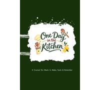 One Day in the Kitchen: A Journal for Meals to Make, Taste & Remember