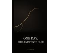 ONE DAY, LIKE EVERYONE ELSE