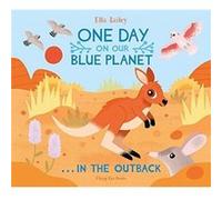 One Day on Our Blue Planet In the Outback by Ella Bailey Ella Bailey (Auteur)