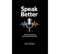 One Day. One Page. Speak Better: 365 micro lessons for communication that works