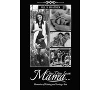 ONE DAY SOON MAMA: Memories of Raising and Loving a Son