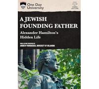 One Day University: A Jewish Founding Father Alexander Hamilton's Hidden Life