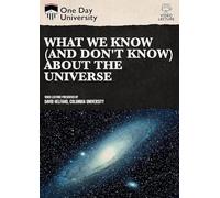 One Day University: What We (and Don't Know) About The Universe