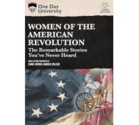 One Day University: Women of American Revolution: The Remarkable Stories You've Never Heard