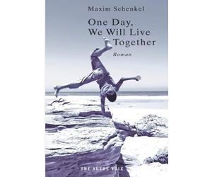 One Day, We Will Live Together: A Heartbreaking Novel of Love, Exile, War, and Forbidden Memory