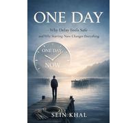 ONE DAY: Why Delay Feels Safe-and Why Starting Now Changes Everything.