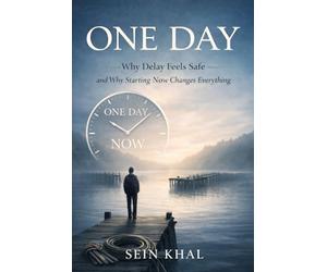 ONE DAY: Why Delay Feels Safe-and Why Starting Now Changes Everything.