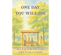 One day you will die - but for now you still have to go to work: Dotted paper notebook, 97 numbered pages with content page