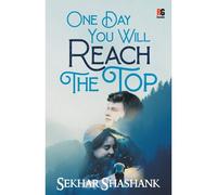 One Day You Will Reach The Top