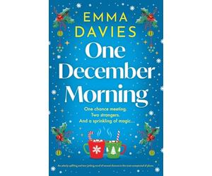 One December Morning: An utterly uplifting and tear-jerking novel of second chances in the most unexpected of places