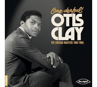 One-Derful Otis Clay: The Chiacgo Masters 1965-1968