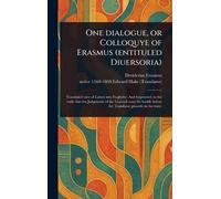 One Dialogue, or Colloquye of Erasmus (entituled Diuersoria)