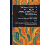 One Dialogue, or Colloquye of Erasmus (entituled Diuersoria)