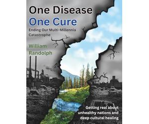 One Disease One Cure: Ending Our Multi-Millennia Catastrophe