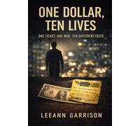 ONE DOLLAR TEN LIVES: ONE TICKET. ONE WIN. TEN DIFFERENT FATES. Multiple Point of View Lottery Consequences Fiction NOVEL
