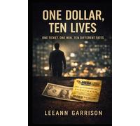 ONE DOLLAR TEN LIVES: ONE TICKET. ONE WIN. TEN DIFFERENT FATES. Multiple Point of View Lottery Consequences Fiction NOVEL