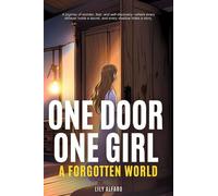 One Door, One Girl, A Forgotten World: An Enchanting Journey Beyond the Ordinary - Lily Alfaro - Lily Alfaro - ebook (ePub) - Livre