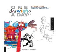 One Drawing A Day: A 6-Week Course Exploring Creativity with Illustration and Mixed Media