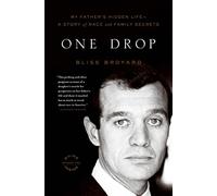 One Drop: My Father's Hidden Life--A Story of Race and Family Secrets