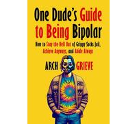One Dude's Guide To Being Bipolar