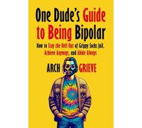 One Dude's Guide To Being Bipolar