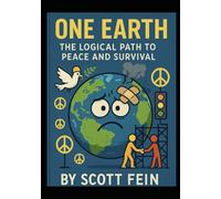 One Earth: The Logical Path to Peace and Survival