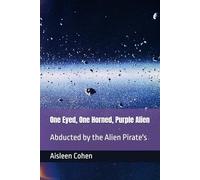 One Eyed, One Horned, Purple Alien: Abducted by the Alien Pirate's
