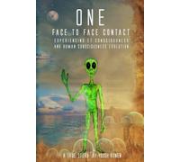 ONE: Face-to-Face Contact, Experiencing ET Consciousness and Human Consciousness Evolution