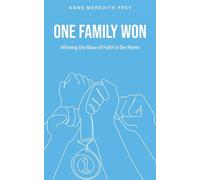 One Family Won Winning the Race of Faith in the Home - Anne Meredith Frey - Palmetto Publishing - ebook (ePub) - Livre
