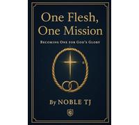 One Flesh, One Mission: BECOMING ONE FOR GOD'S GLORY