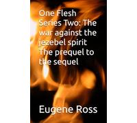 One Flesh Series Two: The war against the jezebel spirit The prequel to the sequel