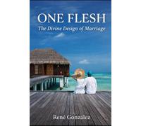 ONE FLESH: The Divine Design of Marriage