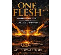 ONE FLESH: The Irreversible Truth About Marriage and Divorce
