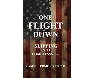ONE FLIGHT DOWN: Slipping into Homelessness