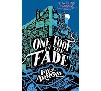 One Foot in the Fade: Book Three in the Fetch Phillips Archives