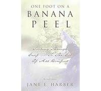 One Foot on a Banana Peel: Looking Through Grief...To The God Of All Comfort