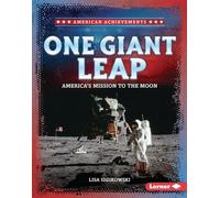 One Giant Leap America's Mission to the Moon - Lisa Idzikowski - Lerner Publications ™ - ebook (ePub) - Livre