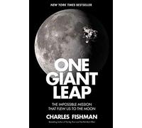 One Giant Leap: The Impossible Mission That Flew Us to the Moon