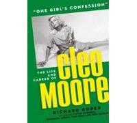 One Girl's Confession" - The Life And Career Of Cleo Moore (Hardback)