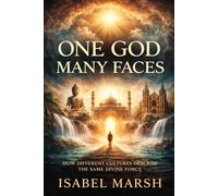 ONE GOD, MANY FACES: How Different Cultures Describe the Same Divine Force
