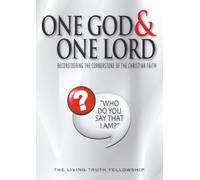 One God & One Lord: Reconsidering the Cornerstone of the Christian Faith