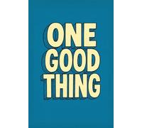 One Good Thing Day Journal: 365 Days of Gratitude, Self-Care, and Positive Living
