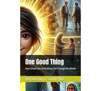 One Good Thing: How Small Acts of Kindness Can Change the World