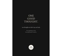 One Good Thought: 300 Thoughts We Rarely Say Out Loud